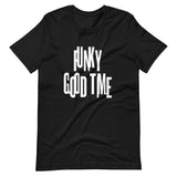 FUNKY GOOD TIME t-shirt